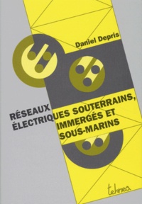 Daniel Depris - Réseaux électriques souterrains, immergés et sous-marins.