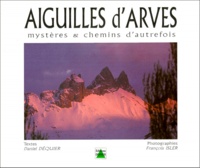 Daniel Dequier et François Isler - Aiguilles D 'Arves. Mysteres & Chemins D'Autrefois.