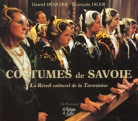 Daniel Dequier et François Isler - Costumes de Savoie - Tome 2, Tarentaise, Beaufortain et Val d'Arly.
