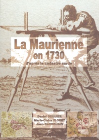 Daniel Dequier et Marie-Claire Floret - La Maurienne en 1730 d'après le cadastre sarde.