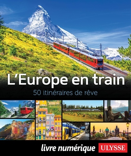 L'Europe en train. 50 itinéraires de rêve