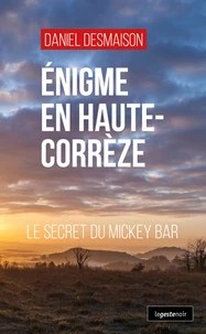 Enigme en haute-correze (geste) - le secret du mickey bar (coll. geste noir)