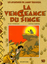 Daniel Desorgher et Stephen Desberg - Les Aventures de Jimmy Tousseul Tome 10 : La Vengeance du singe.