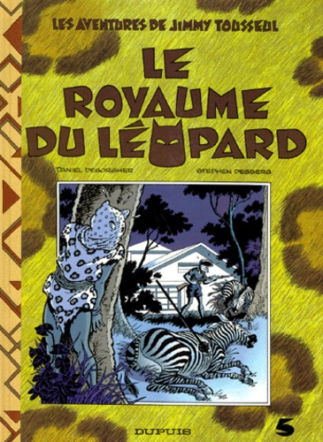 Daniel Desorgher et Stephen Desberg - Les Aventures de Jimmy Tousseul Tome 5 : Le Royaume du léopard.