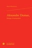Daniel Desormeaux - Alexandre Dumas, fabrique d'immortalité.