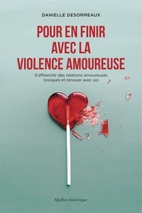Daniel Desormeaux - Pour en finir avec la violence amoureuse.