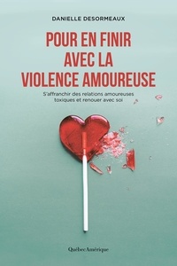 Daniel Desormeaux - Pour en finir avec la violence amoureuse.