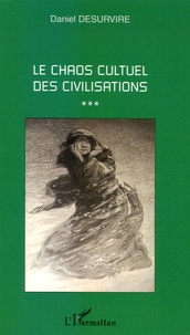 Daniel Desurvire - Le chaos cultuel des civilisations.
