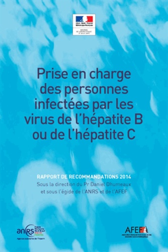 Daniel Dhumeaux - Prise en charge des personnes infectées par les virus de l'hépatite B ou de l'hépatite C - Rapport de recommandations 2014.