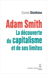 Daniel Diatkine - Adam Smith - La découverte du capitalisme et de ses limites.