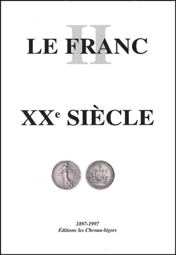 Daniel Diot et Laurent Schmitt - Le Franc - Tome 2, Argus des monnaies françaises XXe siècle.
