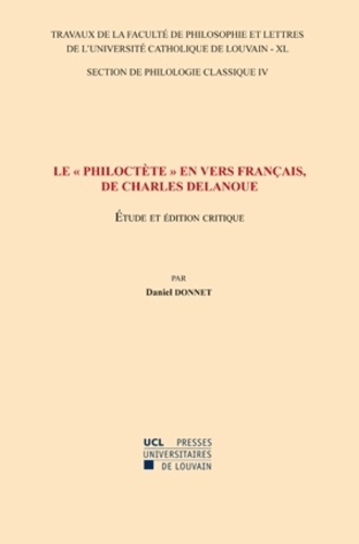 Le "Philoctète" en vers français de Charles Delanoue. Etude et édition critique