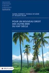Daniel Dormoy et Thomas M'Saïdié - Pour un nouveau droit des outre-mer du XXIe siècle.