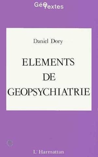 Daniel Dory - Eléments de géopsychiatrie.