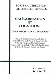 Daniel Dubois et  Collectif - Catégorisation et cognition - De la perception au discours.