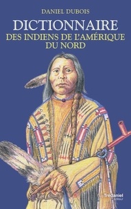 Daniel Dubois - Dictionnaire des Indiens de l'Amérique du Nord.