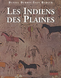 Daniel Dubois et Yves Berger - Les indiens des plaines.