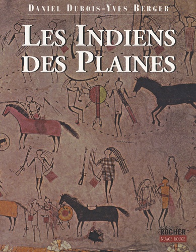 Daniel Dubois et Yves Berger - Les indiens des plaines.