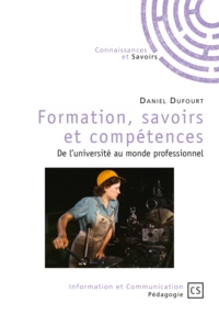 Daniel Dufourt - Formation, savoirs et compétences - De l'université au monde professionnel.