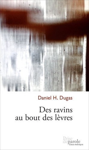 Daniel Dugas - Des ravins au bout des levres.