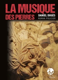 Daniel Dugès - La musique des pierres.