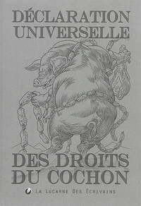Daniel Duhamel Arrapel et Armel Louis - La déclaration universelle des droits du cochon.
