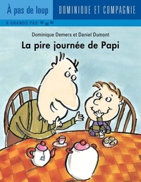 Daniel Dumont et Dominique Demers - La pire journée de Papi - Niveau de lecture 3.
