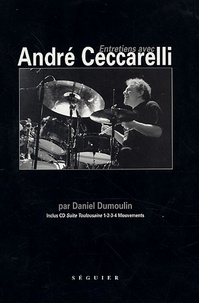 Daniel Dumoulin - Entretiens avec André Ceccarelli. 1 CD audio