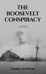  Daniel Dundon - The Roosevelt Conspiracy.