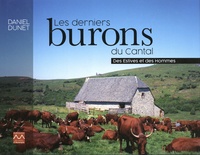 Daniel Dunet - Les derniers burons du Cantal - Des Estives et des Hommes.