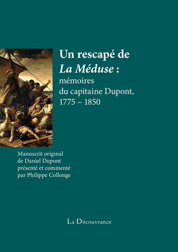 Daniel Dupont - Un rescapé de La Méduse - Mémoires du capitaine Dupont, 1775-1850.