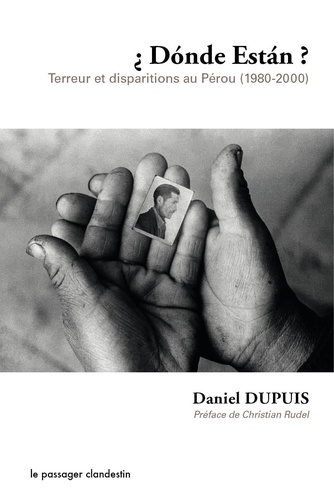 Daniel Dupuis - Donde estan ? - Terreur et disparition au Pérou (1980-2000).