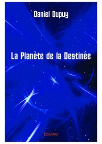 Daniel Dupuy - La planète de la destinée.