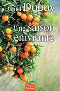 Daniel Dupuy - Une saison enivrante.