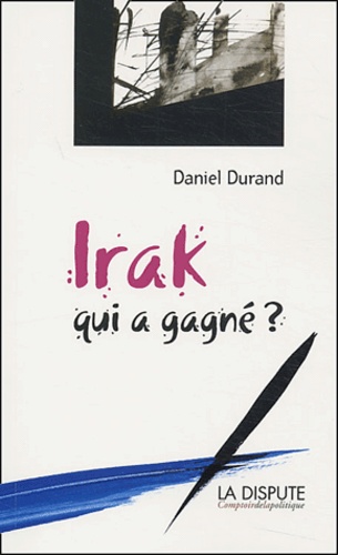 Daniel Durand - Irak : qui a gagné ?.
