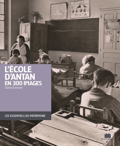 Daniel Durandet - L'école d'antan en 300 images.