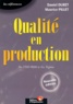 Daniel Duret et Maurice Pillet - Qualite En Production. De L'Iso 9000 A Six Sigma.