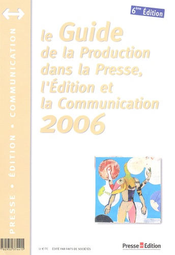 Daniel Dussausaye et Dominique Brudy-Dussausaye - Le Guide de la Production dans la Presse, l'Edition et la Communication en 2006.