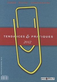 Daniel Dussausaye et Dominique Dussausaye - Tendances & pratiques 2012 - Presse, édition, communication.