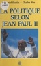 Daniel Dustin et Charles Pire - La politique selon Jean Paul II.