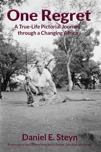 One Regret: A True-Life Pictorial Journey Through A Changing Africa