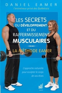 Daniel Eamer - Les secrets du développement et du raffermissement musculaires - La méthode Eamer.