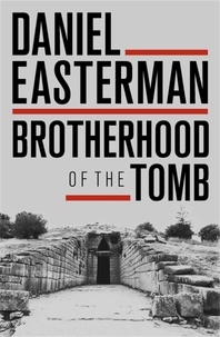 Daniel Easterman - Brotherhood of the Tomb.