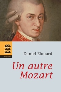 Daniel Elouard - Un autre Mozart.