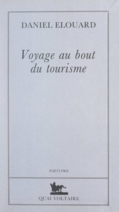 Daniel Elouard - Voyage au bout du tourisme.