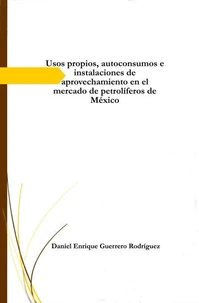 Usos propios, autoconsumos e instalaciones de aprovechamiento en el mercado de petrolíferos de México