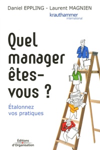 Daniel Eppling et Laurent Magnien - Quel manager êtes-vous ? - Etalonnez vos pratiques.