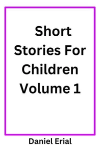 Short Stories For Children Volume 1