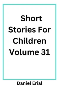 Short Stories For Children Volume 31