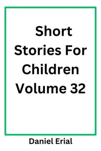 Short Stories For Children Volume 32